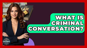 What Is Criminal Conversation? - Get Divorce Answers