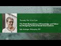 Path-Dependency of Knowledge and Value: Co-Designing Critical Social Interventions | Sally Haslanger