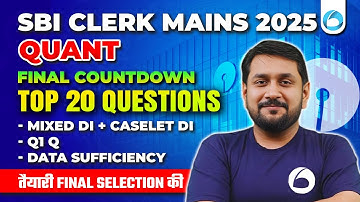 SBI Clerk Mains Quant 2025 | TOP 20 SURE-SHOT DI Questions! 💯 | Mixed+Caselet+Data Sufficiency