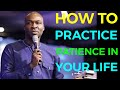 How To Practice Patience In Your Life (By Apostle Joshua Selman)