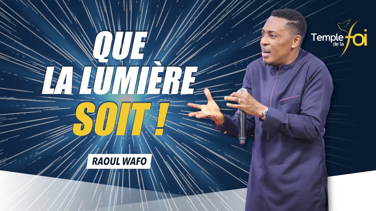 QUE LA LUMIÈRE SOIT ! - Raoul WAFO