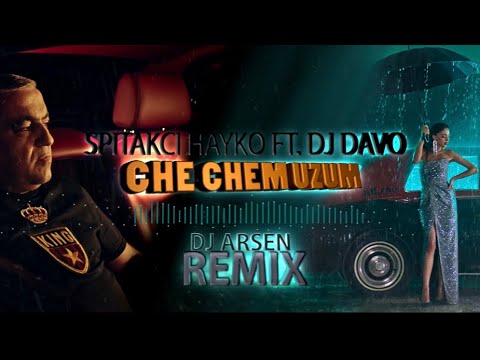 Dj Davo ft. Spitakci Hayko - Che Chem Uzum /Dj Arsen Remix/