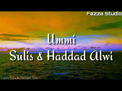 Ummi - Sulis & Haddad Alwi [ Lirik ]