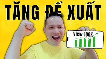 3 CÁCH TĂNG ĐỀ XUẤT VIDEO YOUTUBE TRỞ LẠI