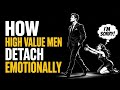 How High-Value Men Emotionally Detach From Women | Stoicism