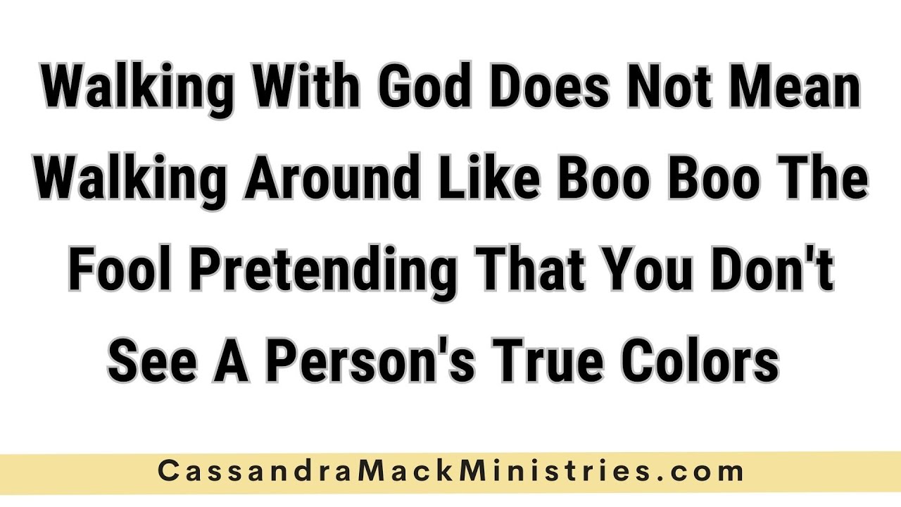 Ходить с Богом не означает притворяться и делать вид, что не видишь истинного лица человека