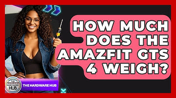 How Much Does The Amazfit GTS 4 Weigh? - The Hardware Hub