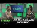 A FAZENDA 10 | Gabi Prado participa da live do eliminado.