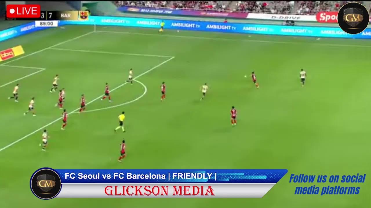 LIVE | FC Seoul vs FC Barcelona | FRIENDLY