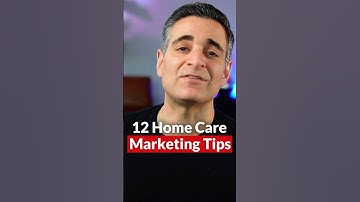 12 Home Care Marketing Tips