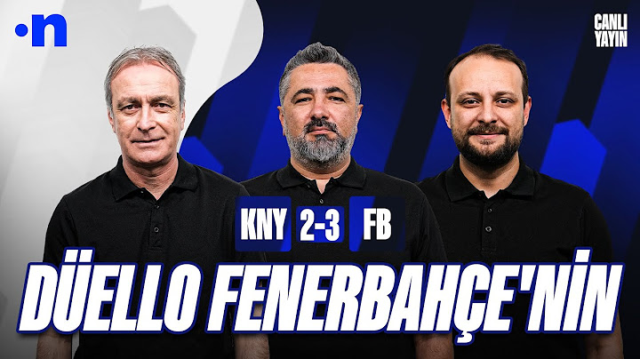 Konyaspor - Fenerbahçe Maç Sonu | Önder Özen, Serdar Ali Çelikler, Onur Tuğrul
