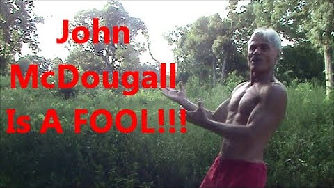 John McDougall Is A FOOL!!!