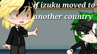 If Izuku Moved To Another Countrygachamy Aumhabkdk Angst