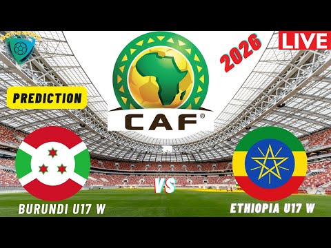 🔴Burundi vs Ethiopia LiveScore I FIFA U17 Women's World Cup  2026 Qualifiers Commentary Update