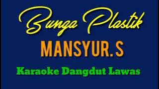 BUNGA PLASTIK//MANSYUR S// KARAOKE DANGDUT LAWAS