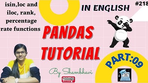 Pandas Tutorial Part:09 | isin function | loc and iloc function |rank function | python pandas