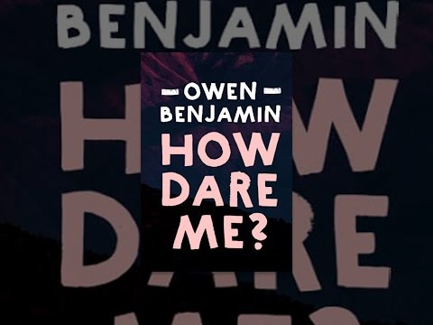 Owen Benjamin: How Dare Me?