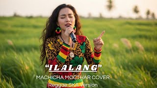 ILALANG - Machicha Mocthar | Cover Versi Reggae SKA