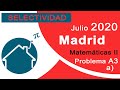 📌 Examen resuelto Selectividad EBAU MADRID Julio 2020 ➡️ Matemáticas A3