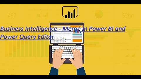 Business Intelligence - Merge in Power BI and Power Query Editor