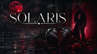 SOLARIS - JA CI DAŁEM MOJE SERCE
