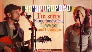 Ho'oponopono Song - sorry forgive love & thank you - Maria & Stefan Pulsaris