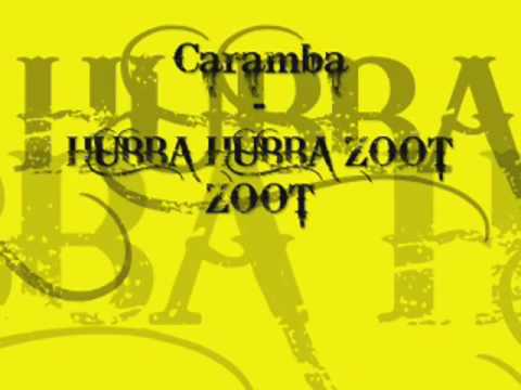 Caramba - Hubba Hubba Zoot Zoot