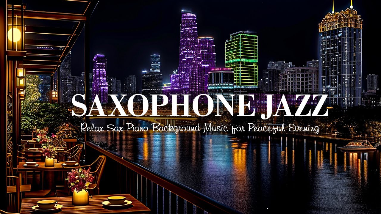 Saxophone Jazz  Soft Late Night Jazz Music  Relax Sax Piano Background Music for Peaceful Evening