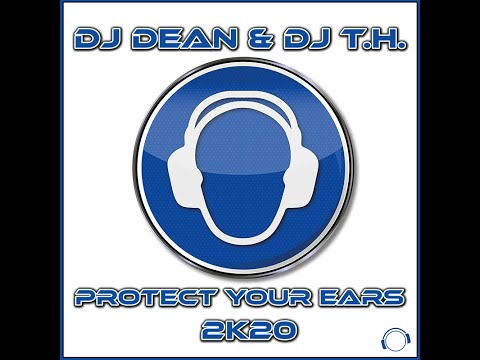 Dj Dean  Dj T.H. — Protect Your Ears 2k20 (Dj Fait Remix Edit)