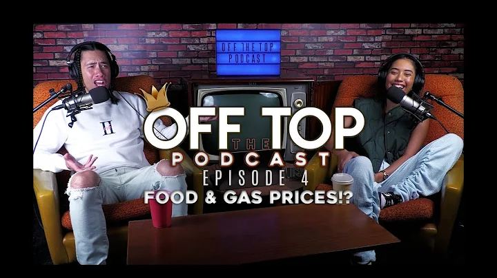 Off The Top Podcast - Food & Gas Prices!? (Episode Four)