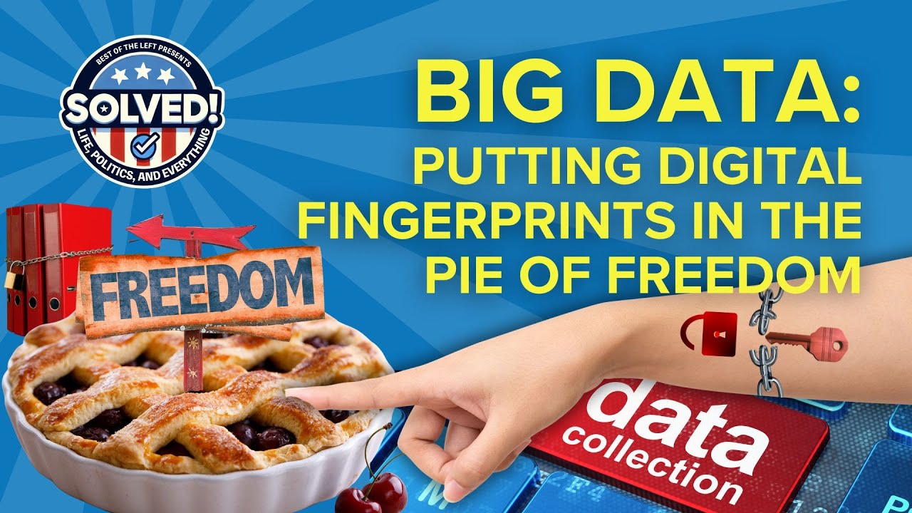 Big Data: Putting Digital Fingerprints in the Pie of Freedom (SOLVED! #19 - 8-22-25)