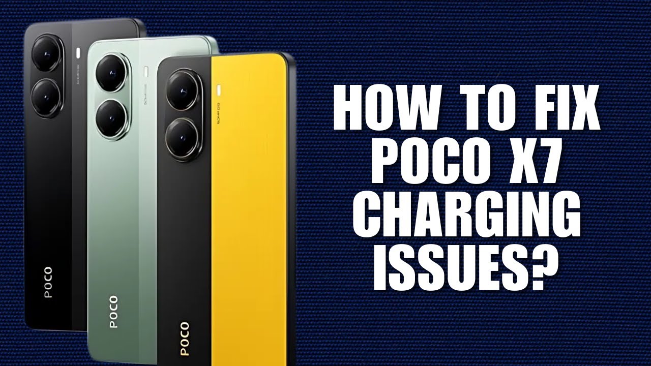 How to Fix Poco X7 Charging Issues? Quick Solutions!