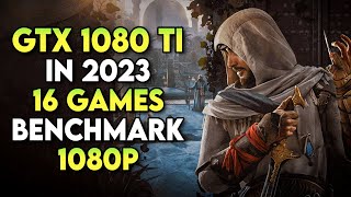 Is the GTX 1080 Ti still worth it in 2023?  16 Games Tested | GTX 1080 Ti Gaming Test