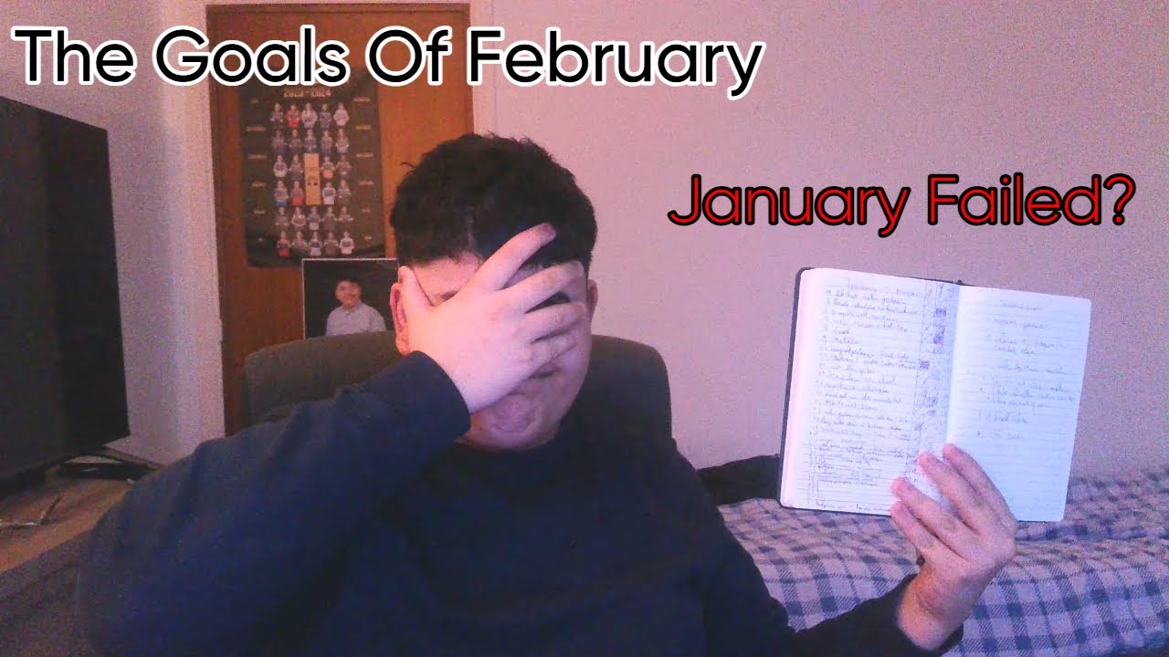 The Goals Of February | Did I Fail January?
