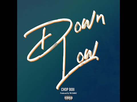 CHOP BOII - DOWN LOW ( PROD. YNI BANGZ ) SNIPPET