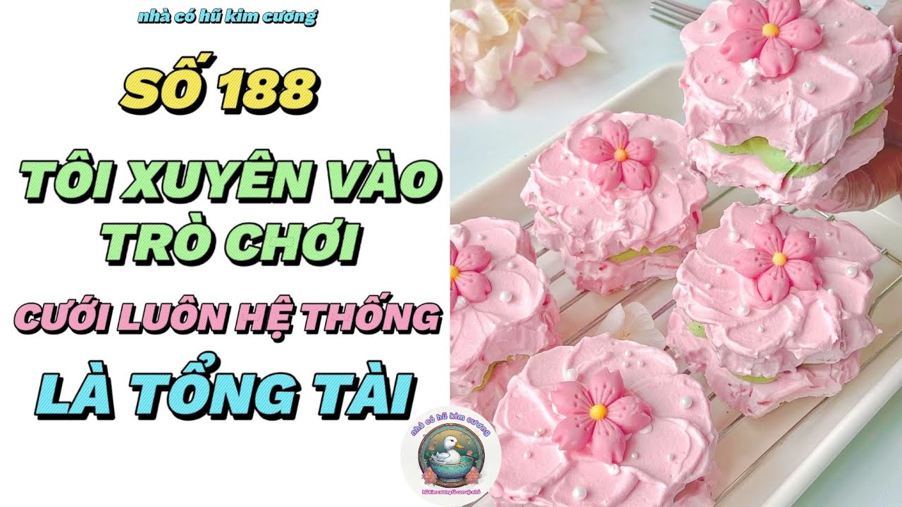 [Truyện audio] NHÀ CÓ HŨ KIM CƯƠNG SỐ 188 || Tôi Xuyên Vào Trò Chơi, Cưới Luôn Hệ Thống Là Tổng Tài