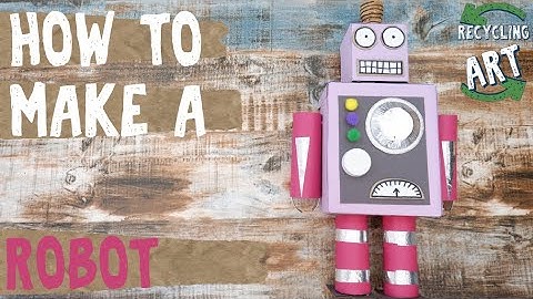 How to make a Robot - Recycling Artwork - Cardboard