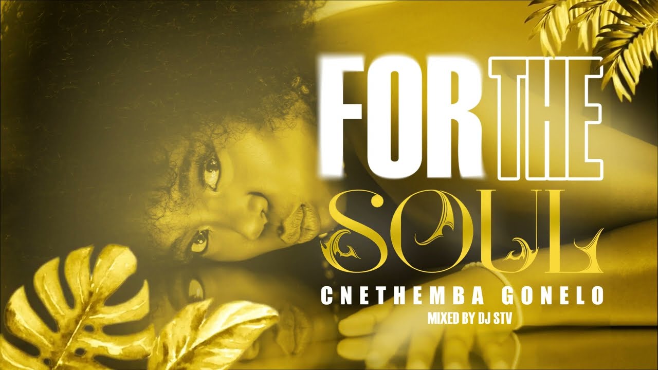 Cnethemba Gonelo - For The Soul (Mixed by Dj Stv)