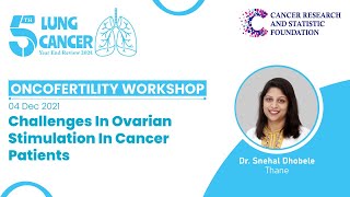 Oncofertility Workshop - Dr Snehal Dhobele - Challenges In Ovarian Stimulation In Cancer Patients