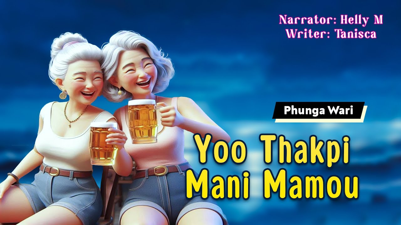 Yoo Thakpi Mani Mamou || Manipuri Phunga Wari || Helly Maisnam🎤 || Tanisca✍️
