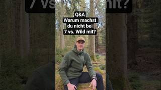 Q&amp;A Frage 1: Warum machst du eigentlich nicht bei 7 vs Wild mit? #Survival #bushcraft #7vswild