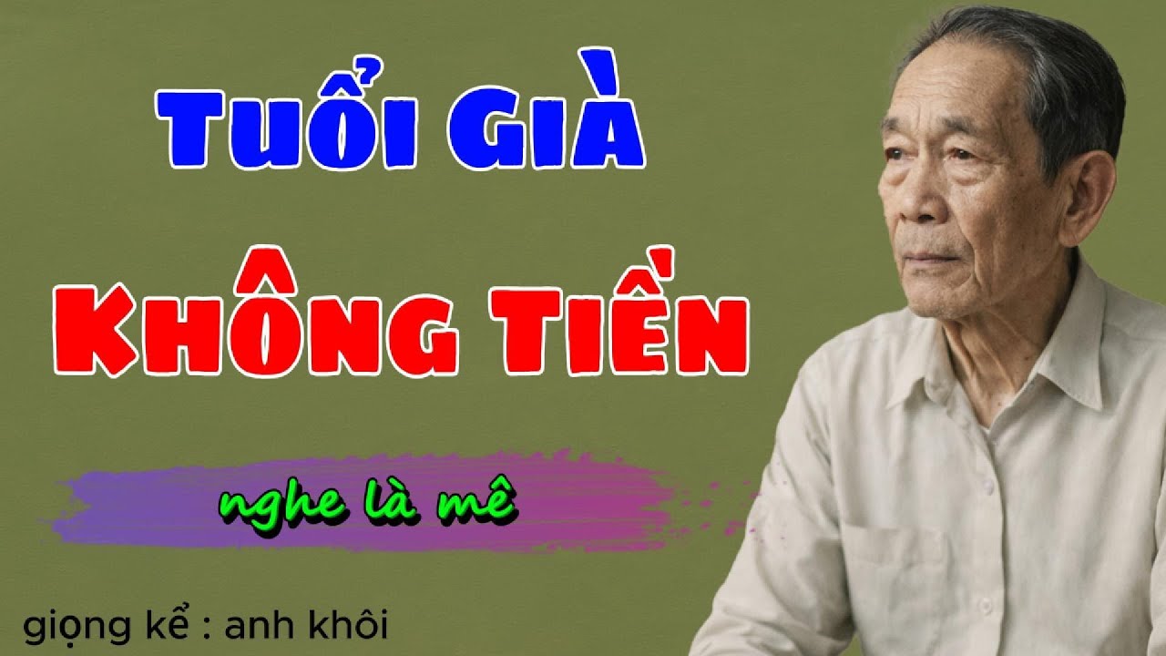 Truyện Ngắn Về Tuổi Già Cực Hay: Tuổi Già Không Tiền | Kể Chuyện Đêm Khuya