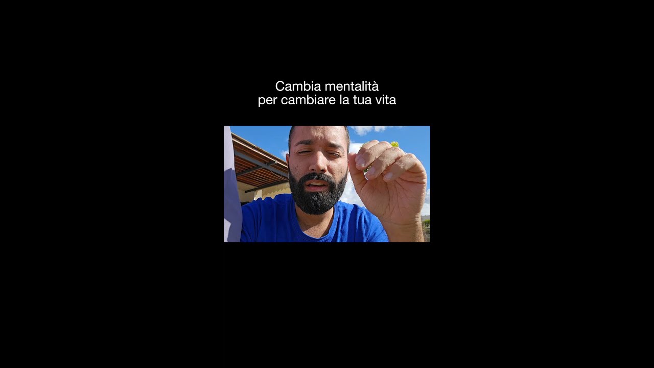 Cambia mentalità per cambiare la tua vita - YouTube