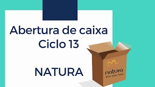 Abertura de caixa Ciclo 13 Natura #Natura #consultoranatura