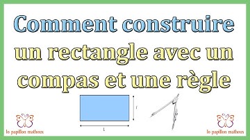 Comment construire un rectangle avec un compas et une règle