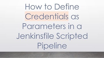How to Define Credentials as Parameters in a Jenkinsfile Scripted Pipeline