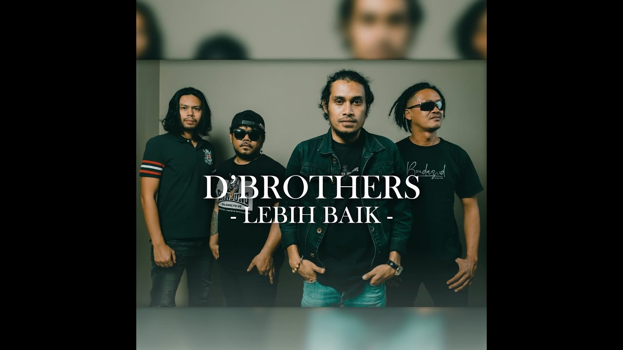 D'BROTHER - LEBIH BAIK (Official Music Video)