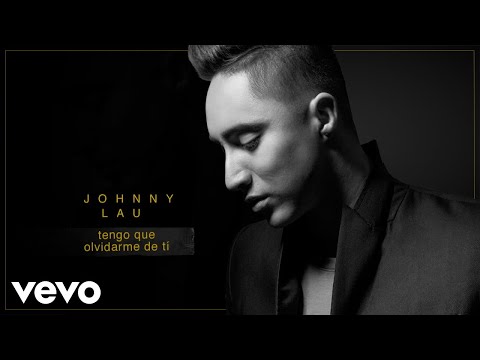 Johnny Lau - Tengo Que Olvidarme de Ti (Cover Audio)