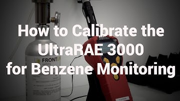 UltraRAE 3000 - How to Calibrate for Benzene Monitoring
