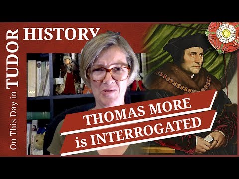 June 3 - Sir Thomas More is interrogated